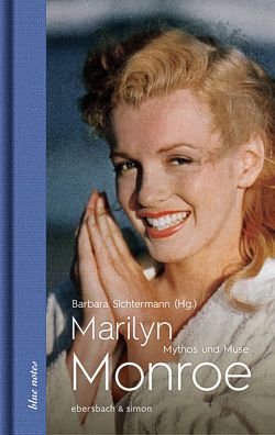 Marilyn Monroe - Mythos und Muse